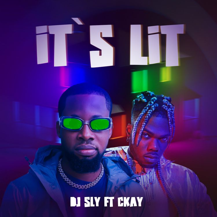 DJ Sly x Ckay - It's Lit