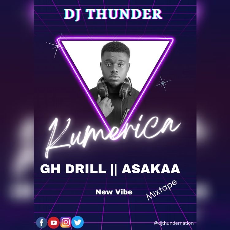 DJ Thunder – Kumerica (GH Drill Asakaa) Mixtape