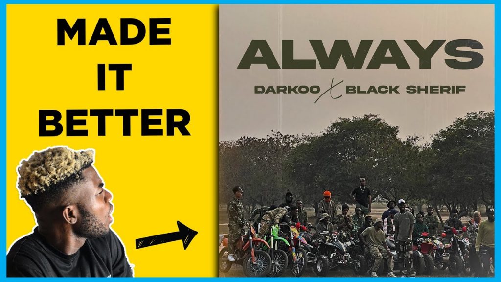 Music Producer Emotion Kontrolla 'Fixes' Darkoo and Black Sherif's 'Always'