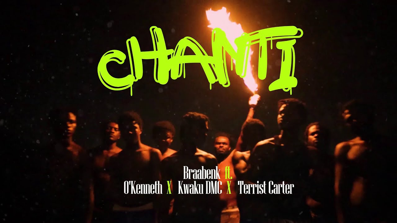 VIDEO: Braabenk - CHANTI (feat. O'Kenneth, Kwaku DMC & Terrist Carter)