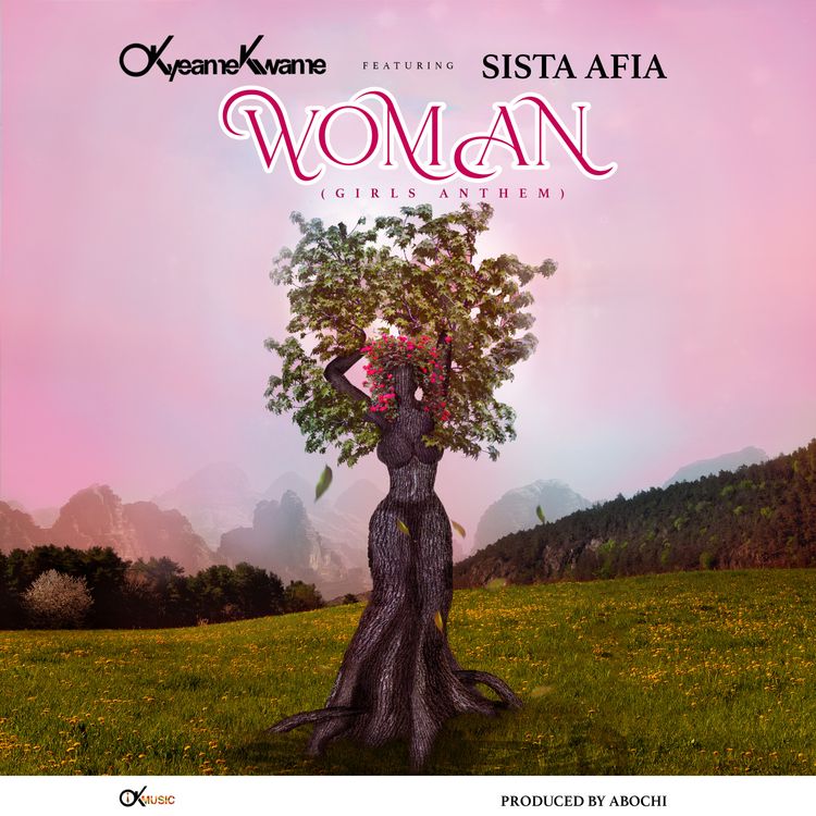 Okyeame Kwame – Woman (Girls Anthem) (feat. Sista Afia)