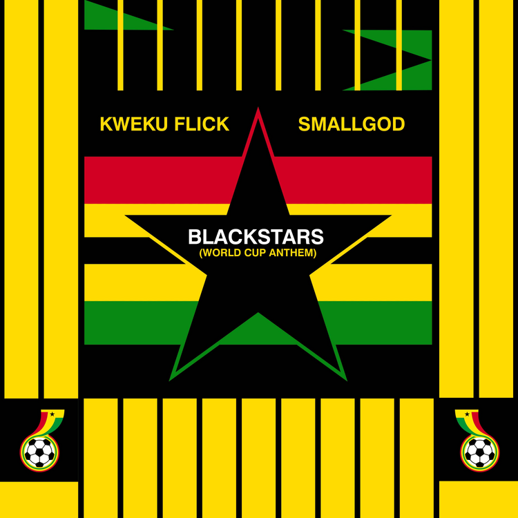 Kweku Flick and Smallgod – BlackStars (Kudus Dey) (World Cup Anthem)