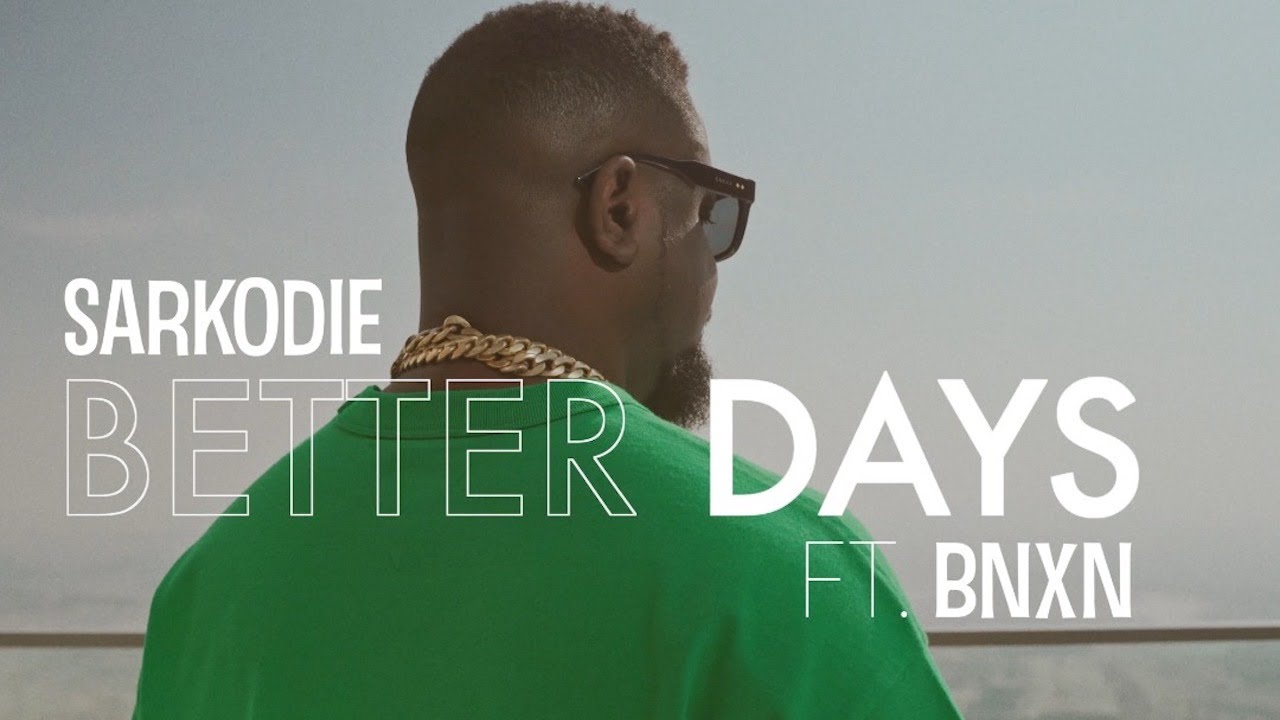 VIDEO: Sarkodie - Better Days (feat. BNXN fka Buju)