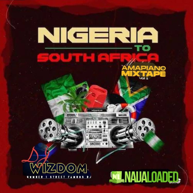 DJ Wizdom - Nigeria To South Africa Amapiano Mixtape Vol. 2