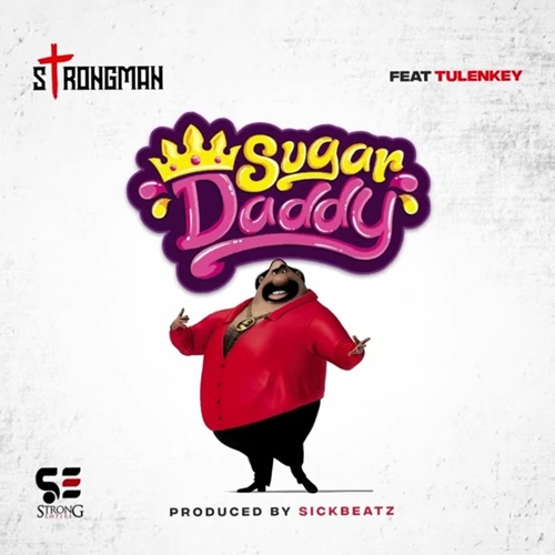 Strongman - Sugar Daddy (feat. Tulenkey)