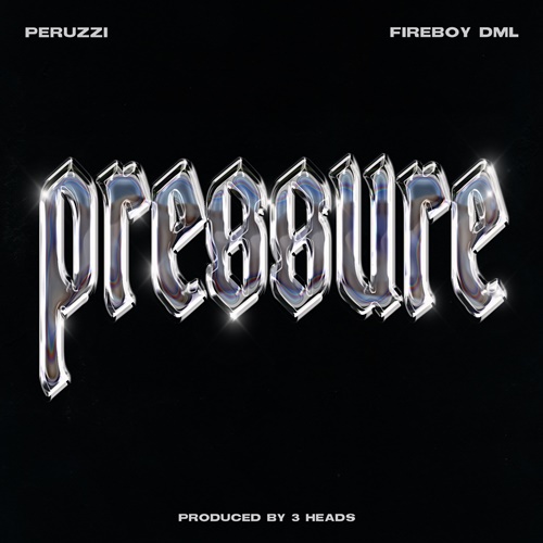 Peruzzi – Pressure (feat. Fireboy DML)