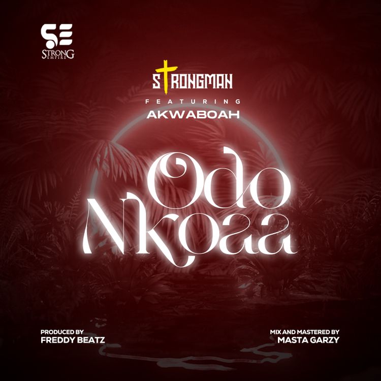 Strongman – Odo Nkoaa (feat. Akwaboah)