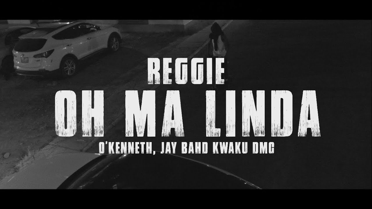 VIDEO: Reggie – Oh Ma Linda (feat. O’Kenneth, Jaybahd & Kwaku DMC)