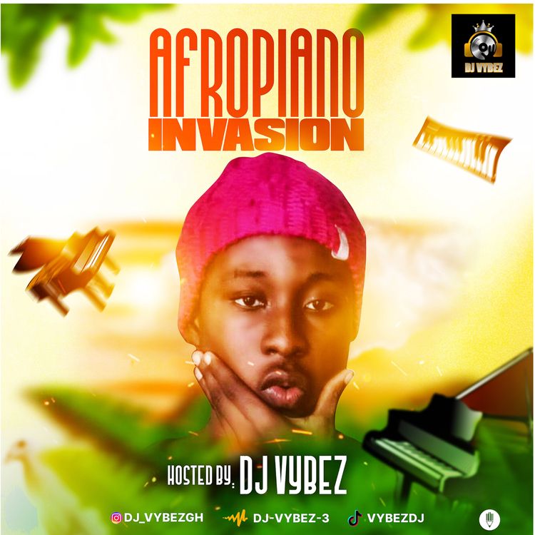 DJ Vybez - Afropiano Invasion Mixtape