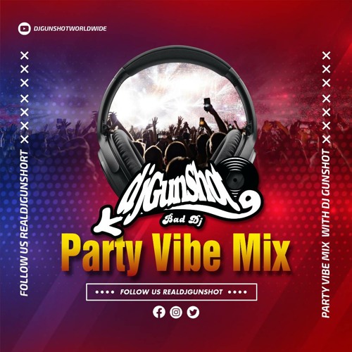 Party Vybz Mixtape by DJ Gunshot (2hours 18 Mins)