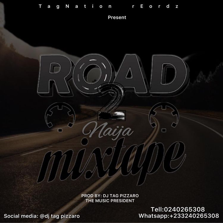 Road To Naija Mixtape By DJ Tag Pizzaro