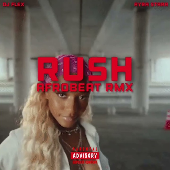 Rush (Afrobeat Remix) By DJ Flex & Ayra Starr (2mins 12 secs)