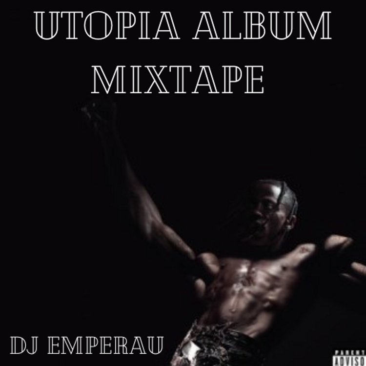 Utopia Album Mixtape By DJ Emperau (21min 16 Secs)