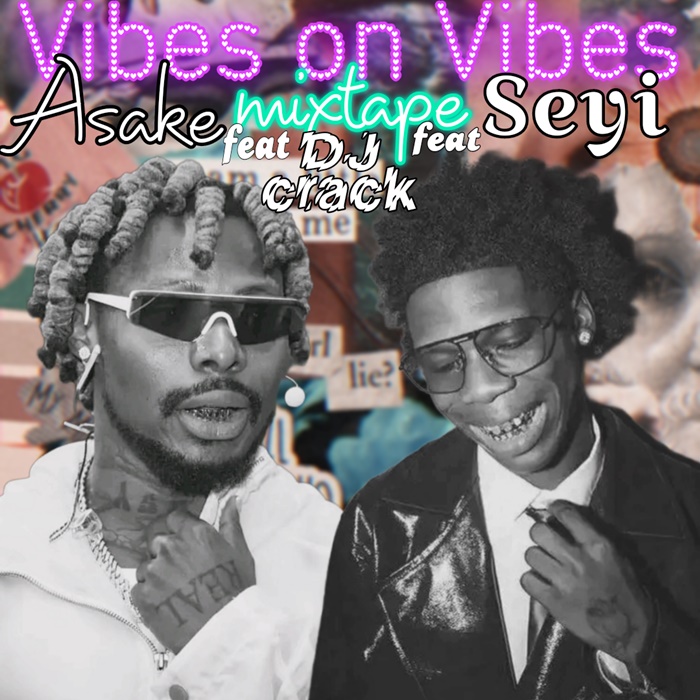 DJ Crack – Vibes On Vibes Mixtape (Feat. Seyi, Asake)