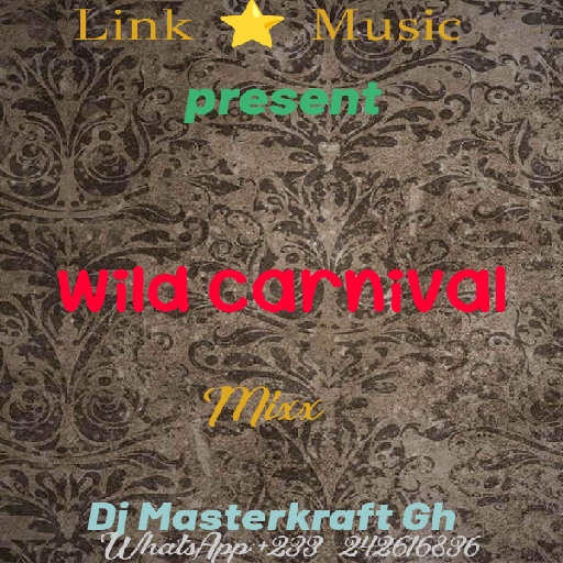 DJ Masterkraft GH – Wild Canival Mixx (DJ Mixtape)