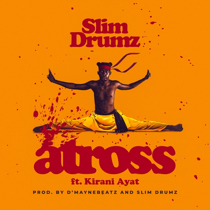 Slim Drumz – Atross (Feat. Kirani AYAT) (Prod By D’Maynebeatz & Slim Drumz)