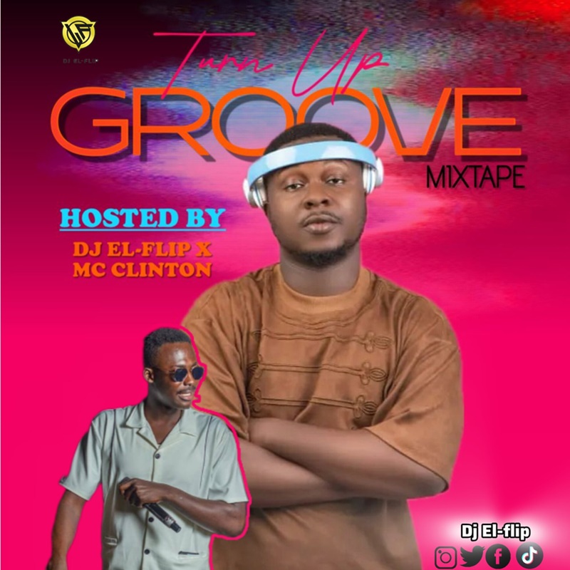 DJ El – Flip Turn Up Groove Mixtape (Hosted By Dj El-Flip & Clinton)