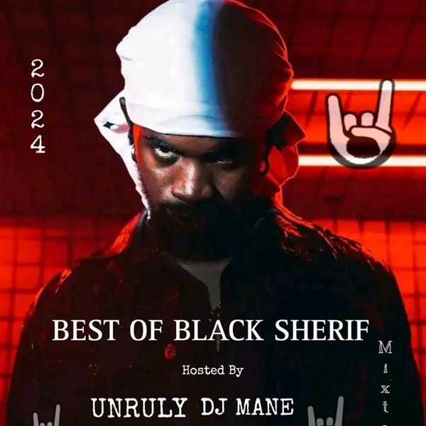 Unruly Dj Mane – Best Of Black Sherif [ Ya Ya K K Mixtape 2024]