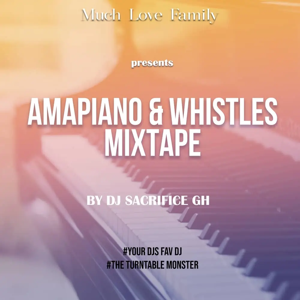 DJ Sacrifice GH – Amapiano and Whistles Mixtape