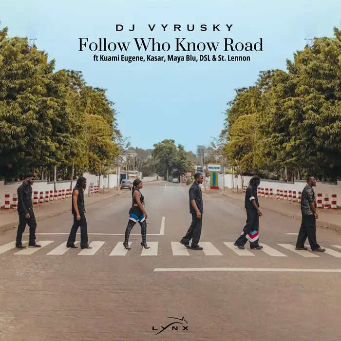 DJ Vyrusky – Follow Who Know Road (feat. Kuami Eugene, DSL, st Lennon, Maya Blu, and Kasar)