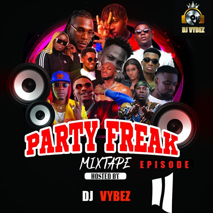 DJ Vybez - Party Freak Mixtape Episode 11 hosts with vibrant energy. Features multiple artist images and speakers on a black background.