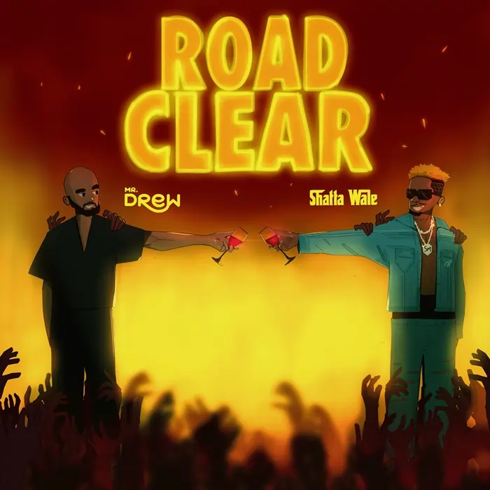 Mr Drew - Road Clear (feat. Shatta Wale)