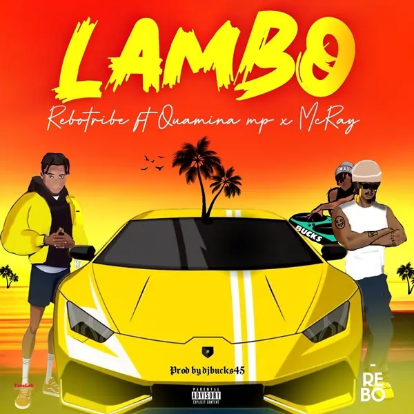 Rebo Tribe & Quamina MP & McRay - Lambo