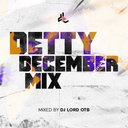 DJ Lord OTB - Detty December Mix Vol. 2