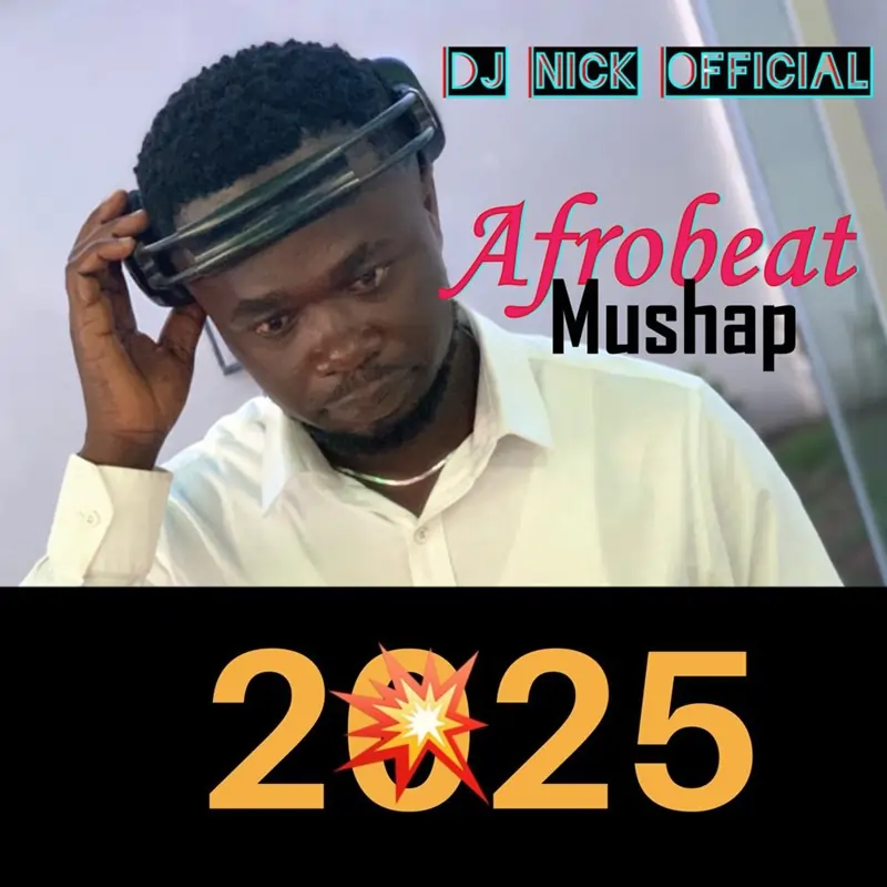 DJ Nick - 2025 New Year Afrobeat Mashup