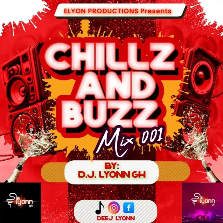 DJ Lyonn GH - Chill & Buzz 001 (Afrobeat & Amapiano) Mixtape