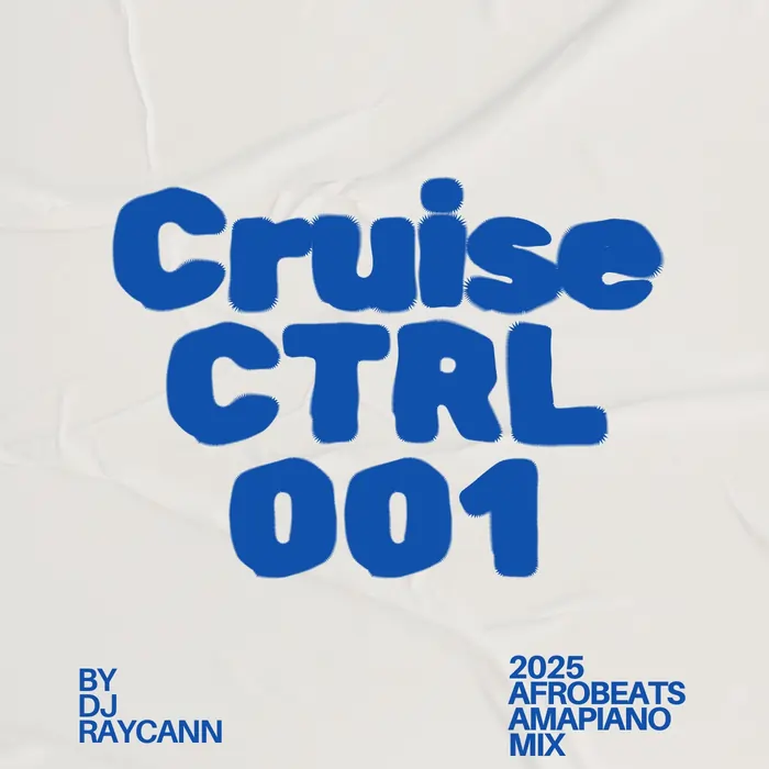 DJ Raycann - Cruise Control Mix 001 [ 2025 Afrobeats & Amapiano Mix]