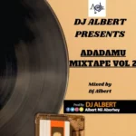 DJ Albert - Adadamu Mixtape Vol 2
