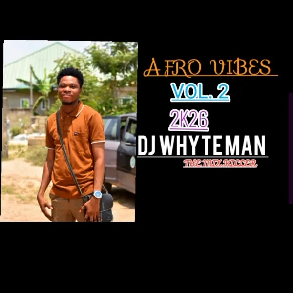 DJ WHYTE MAN - AFRO VIBES VOL 2🔥