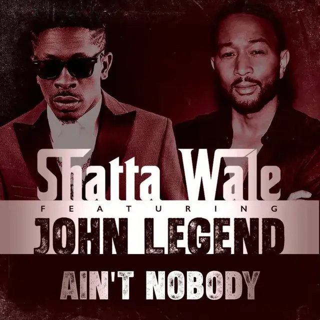 Shatta Wale x John Legend - Ain't Nobody