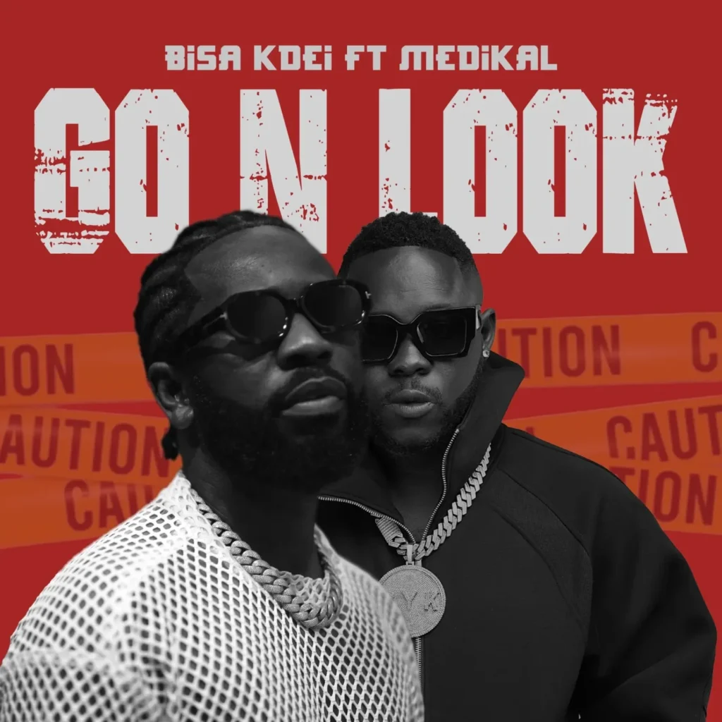 Bisa Kdei - Go n Look (feat. Medikal)