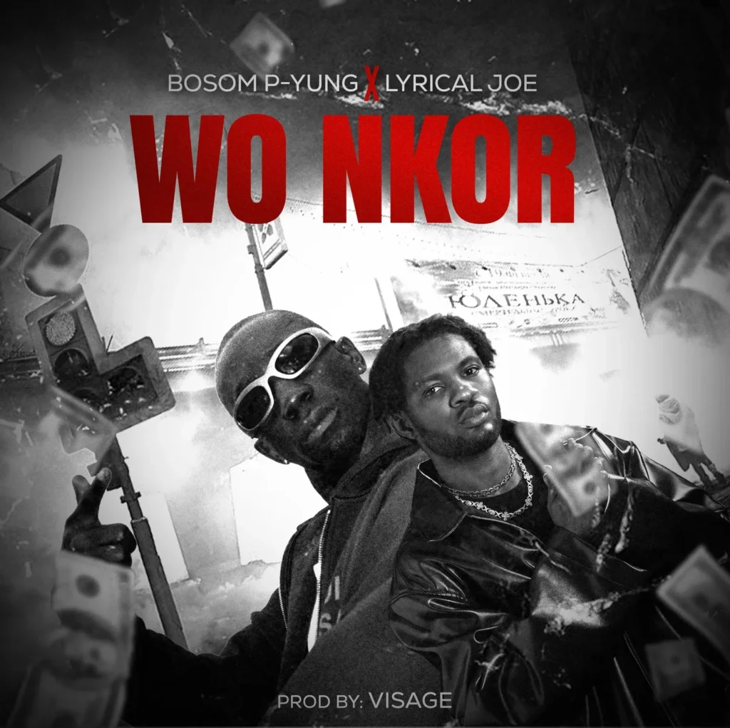 Bosom P-Yung - Wo Nkor (feat. Lyrical Joe)