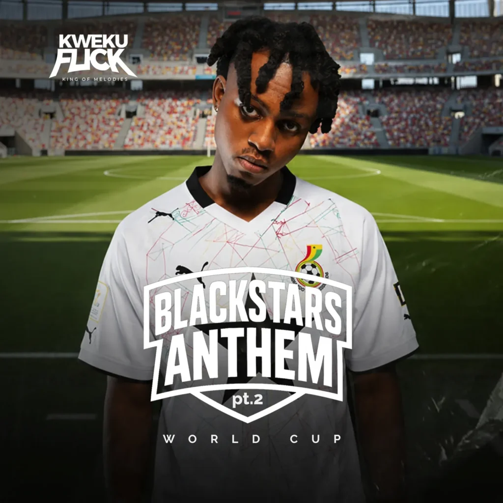 Kweku Flick - Black Stars Anthem Pt.2
