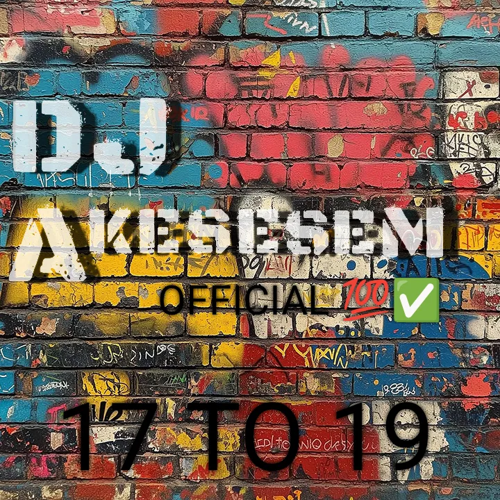 DJ Akesesem Official - 17 To 19 Mix