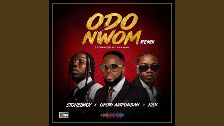 Ofori Amponsah · Stonebwoy · KiDi - Odo Nwom (Remix)