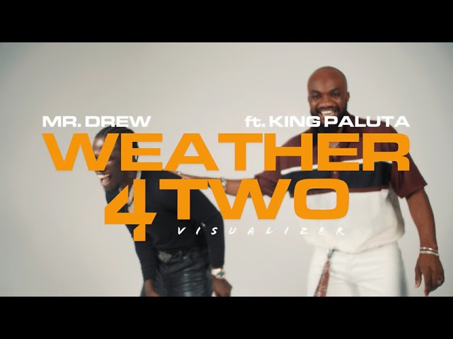 Mr Drew ft. King Paluta - Weather 4 Two