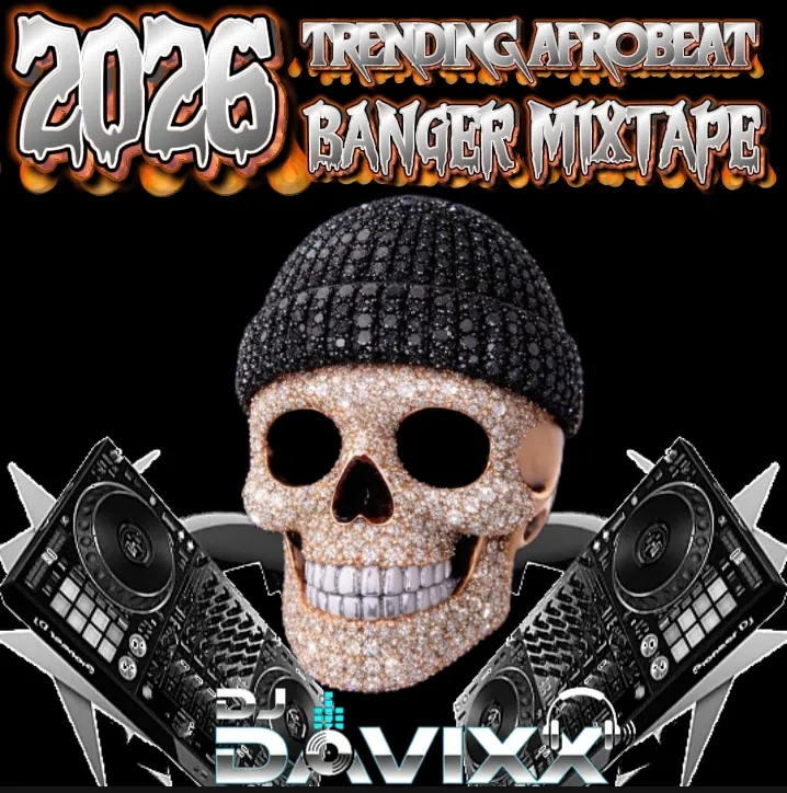 DJ Davixx - 2026 Trending Afrobeat Banger Mixtape