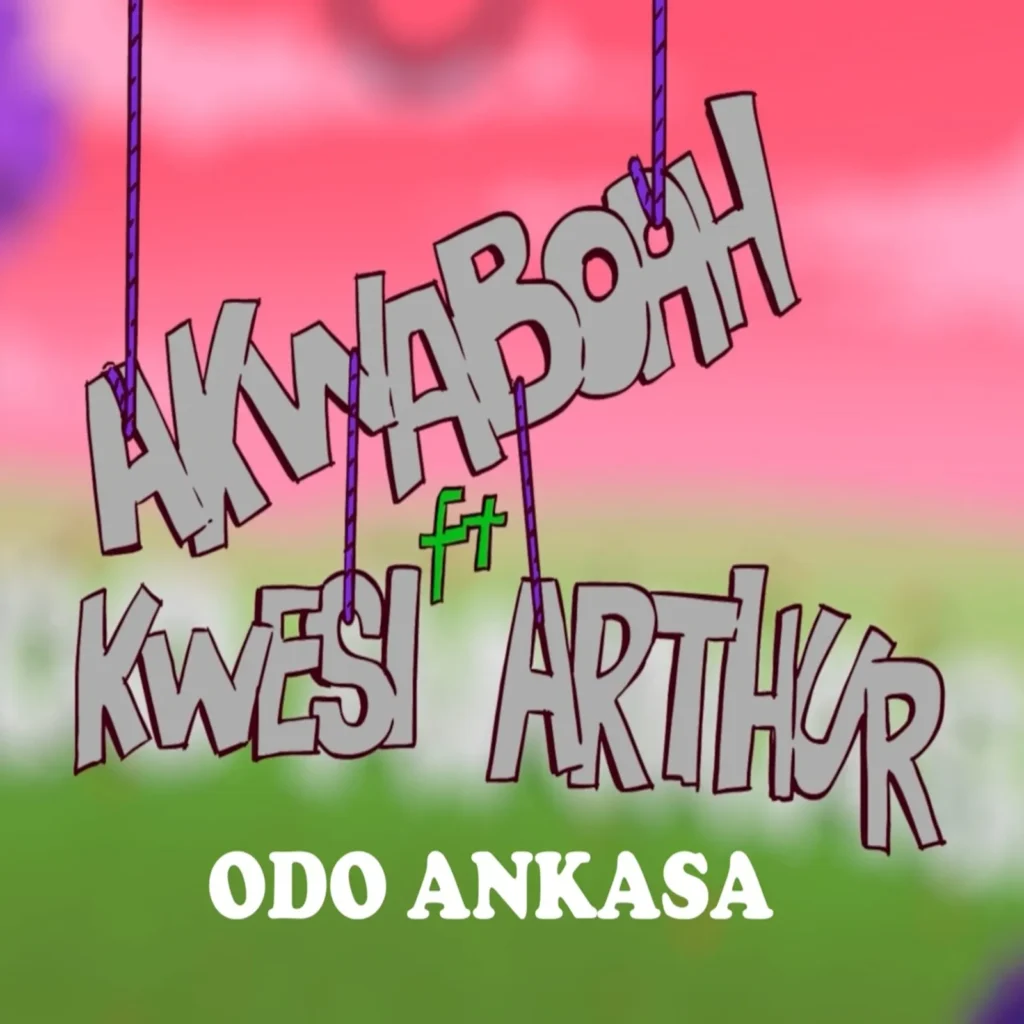 Akwaboah X Kwesi Arthur - Odo Ankasa