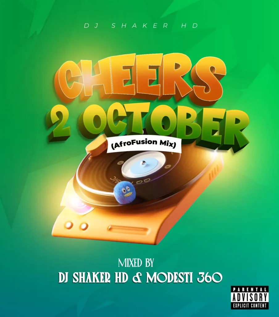 DJ Shaker HD Ft Modesti & 360 - Cheers 2 October (Afrofusion Mix)