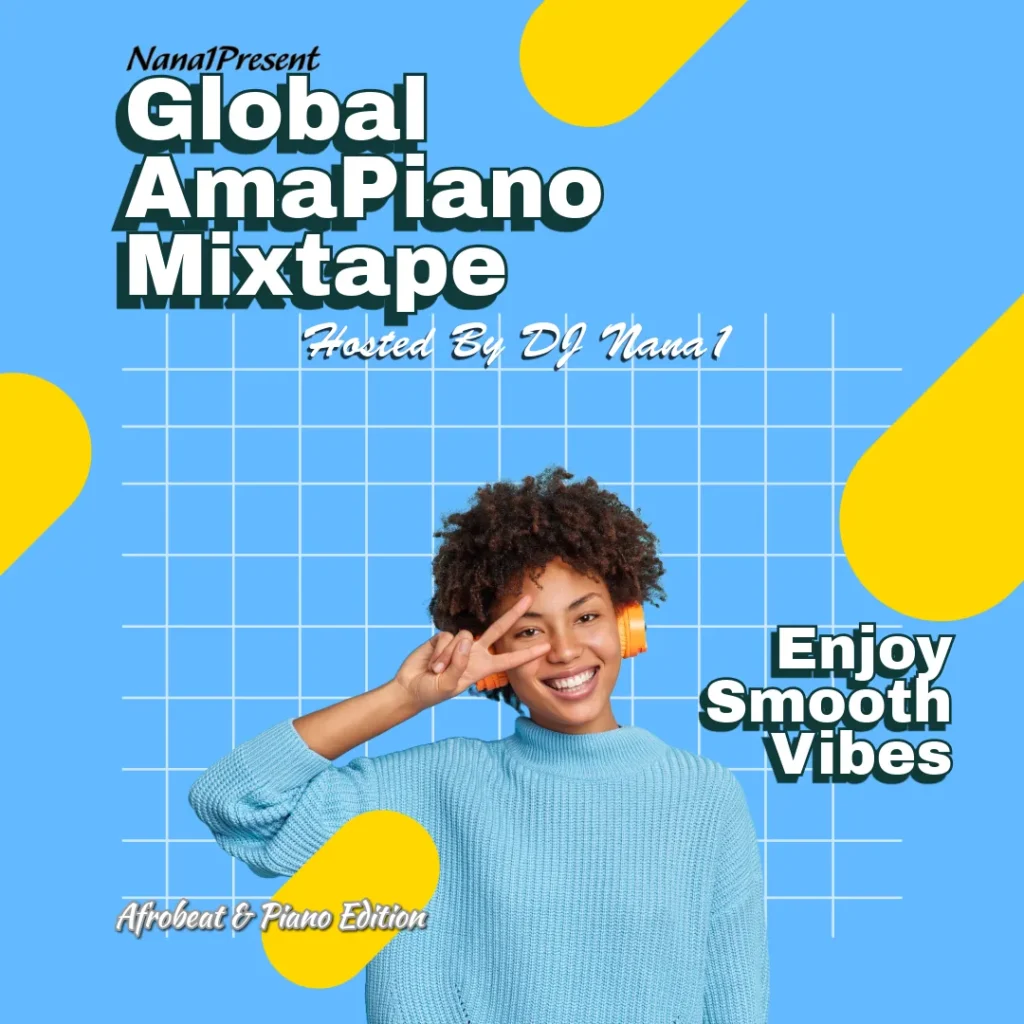 Djay Nana1 - Global Amapiano & Afrobeat Mixtape