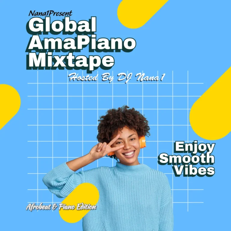 Djay Nana1 - Global Amapiano & Afrobeat Mixtape